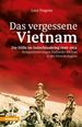 Das vergessene Vietnam  Die Hölle im Indochinakrieg 1946-1954